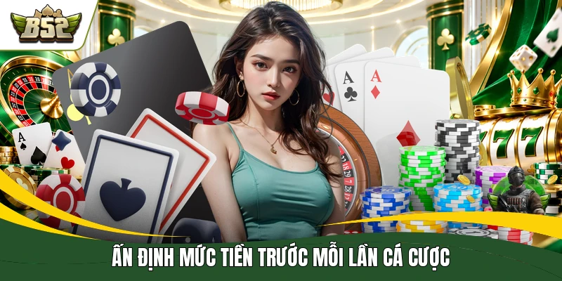 Ấn định mức tiền trước mỗi lần cá cược