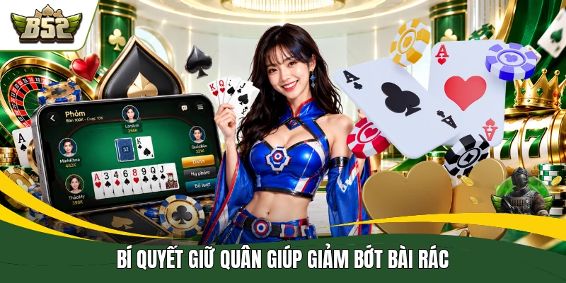 Bí quyết giữ quân giúp giảm bớt bài rác