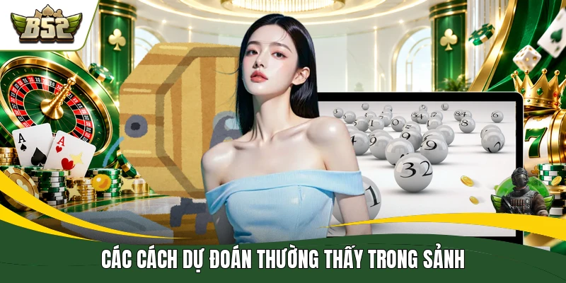 Các cách dự đoán thường thấy trong sảnh