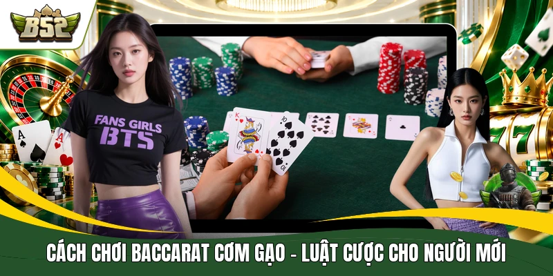 Cách Chơi Baccarat Cơm Gạo