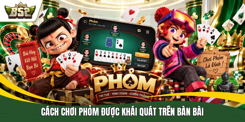 Cách chơi phỏm được khái quát trên bàn bài