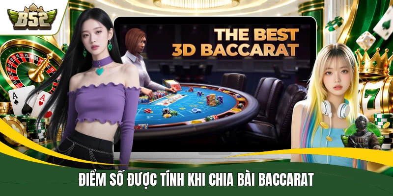 Điểm số được tính khi chia bài baccarat