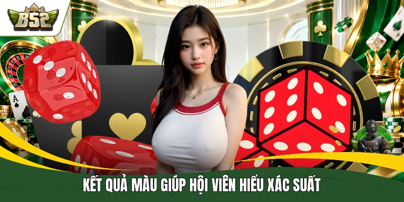 Kết quả màu giúp hội viên hiểu xác suất