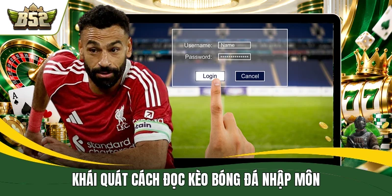 Khái quát cách đọc kèo bóng đá nhập môn