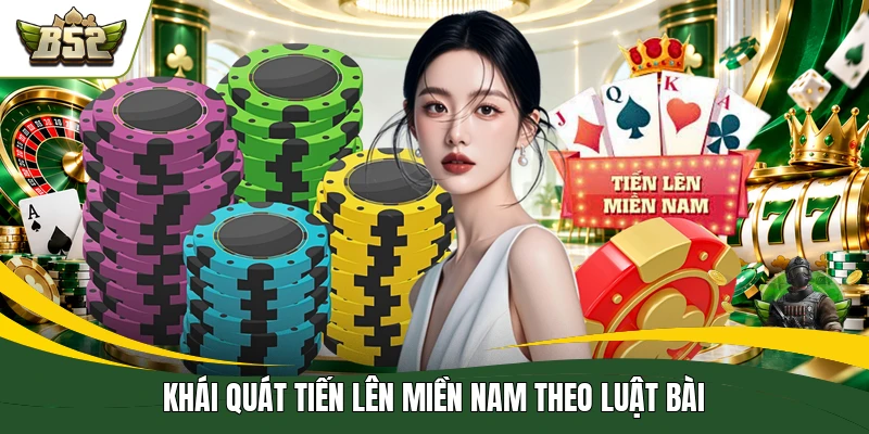 Khái quát tiến lên miền nam theo luật bài