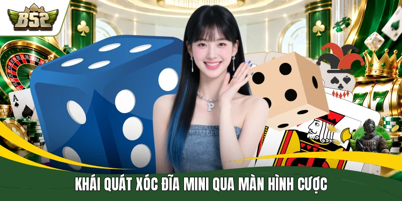 Khái quát xóc đĩa mini qua màn hình cược