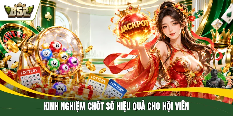 Kinh nghiệm chốt số hiệu quả cho hội viên