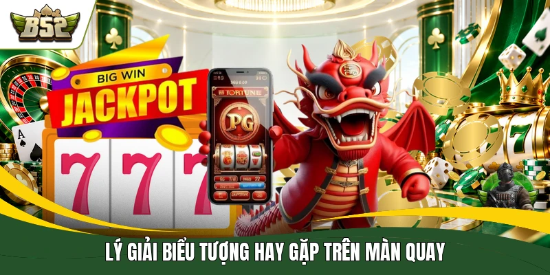 Lý giải biểu tượng hay gặp trên màn quay