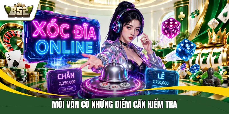 Mỗi ván có những điểm cần kiểm tra