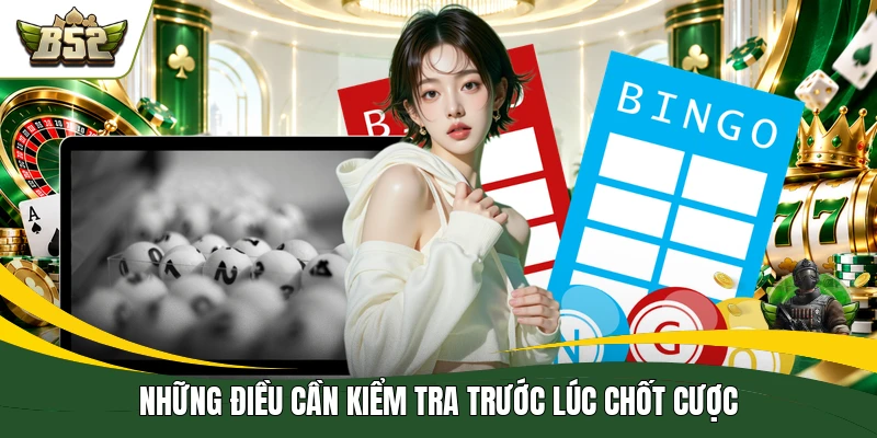 Những điều cần kiểm tra trước lúc chốt cược