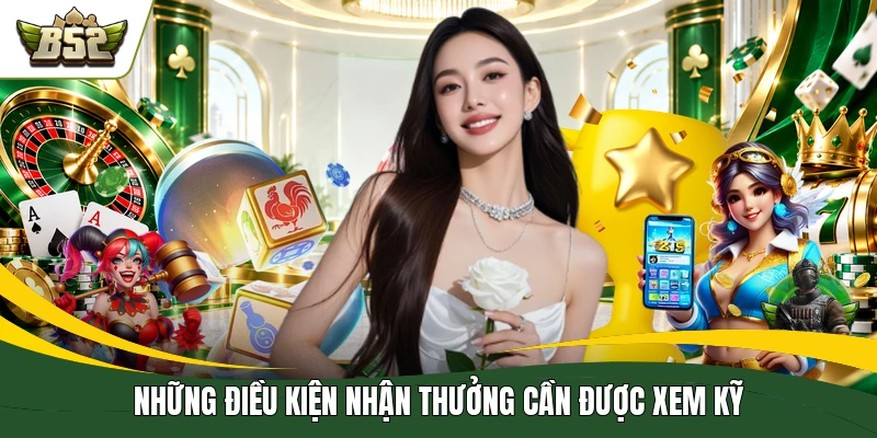 Những điều kiện nhận thưởng cần được xem kỹ
