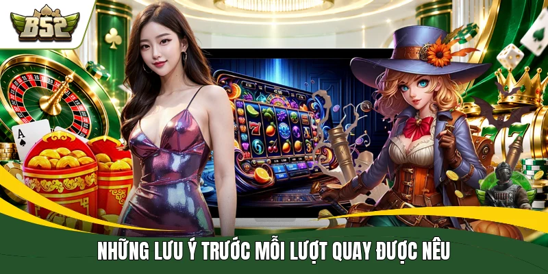 Những lưu ý trước mỗi lượt quay được nêu