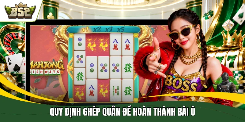 Quy định ghép quân để hoàn thành bài ù
