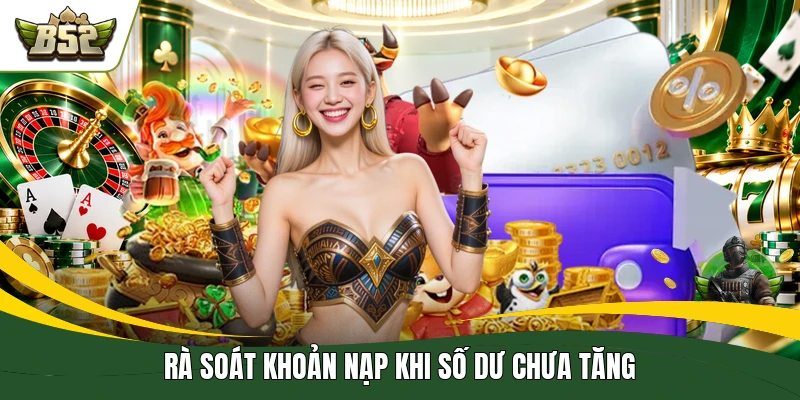 Rà soát khoản nạp khi số dư chưa tăng