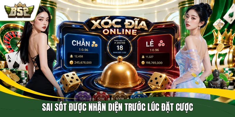 Sai sót được nhận diện trước lúc đặt cược