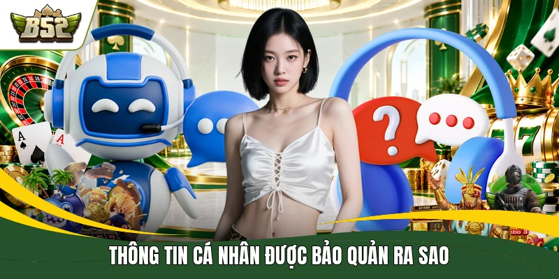 Thông tin cá nhân được bảo quản ra sao