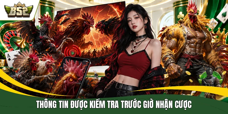 Thông tin được kiểm tra trước giờ nhận cược