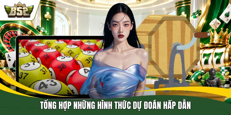 Tổng hợp những hình thức dự đoán hấp dẫn