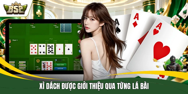 Xì dách được giới thiệu qua từng lá bài